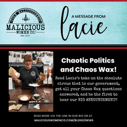 Chaotic Politics and Chaos Wax! - Malicious Women Co.