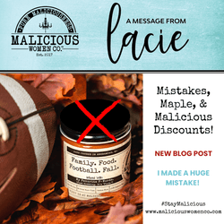 Mistakes, Maple, & Malicious Candle Discounts - Malicious Women Co.