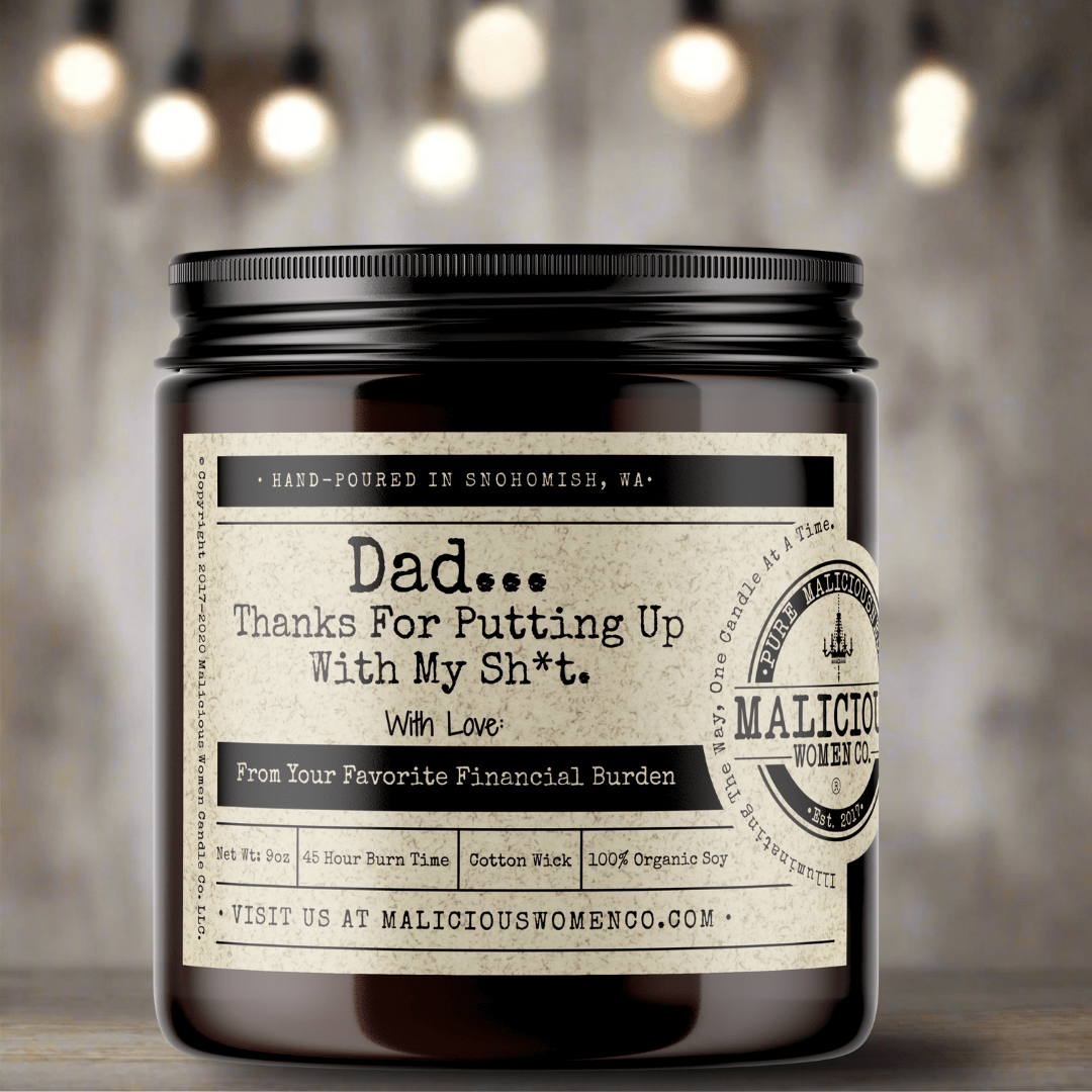 Dad... Thanks For Putting Up With My Sh*t - Malicious Women Co. - Candles