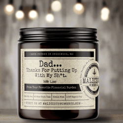 Dad... Thanks For Putting Up With My Sh*t - Malicious Women Co. - Candles