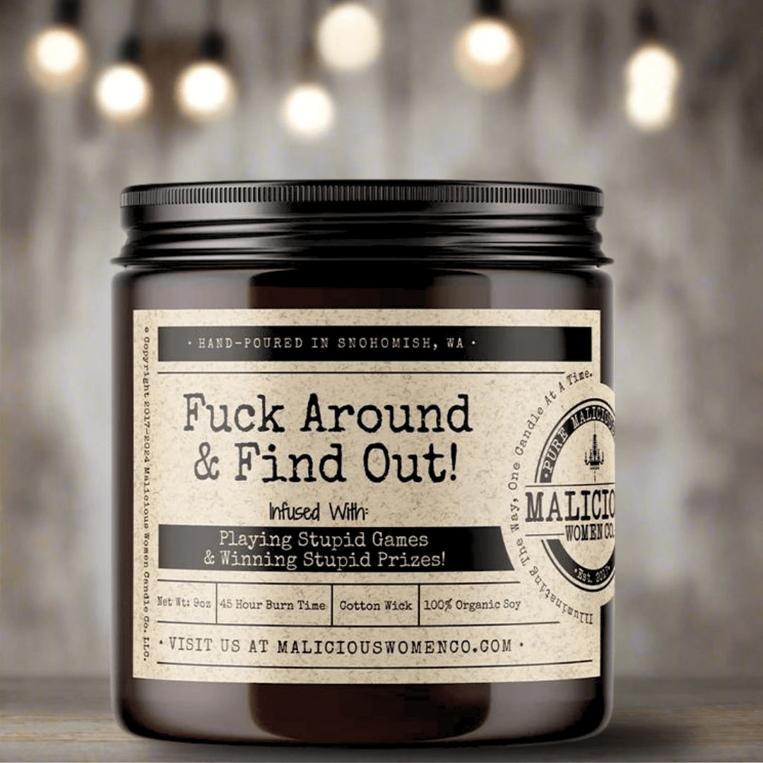 Fuck Around & Find Out! - Malicious Women Co. - Candles