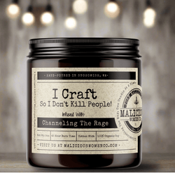 I Craft So I Don't Kill People! - Malicious Women Co. - Candles