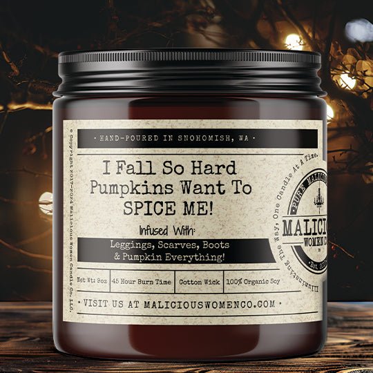 I Fall So Hard Pumpkins Want To Spice Me! Infused With 