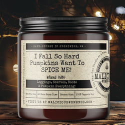 I Fall So Hard Pumpkins Want To Spice Me! Infused With "Leggings, Scarves, Boots, & Pumpkin Everything!" - Malicious Women Co. - FallCandles