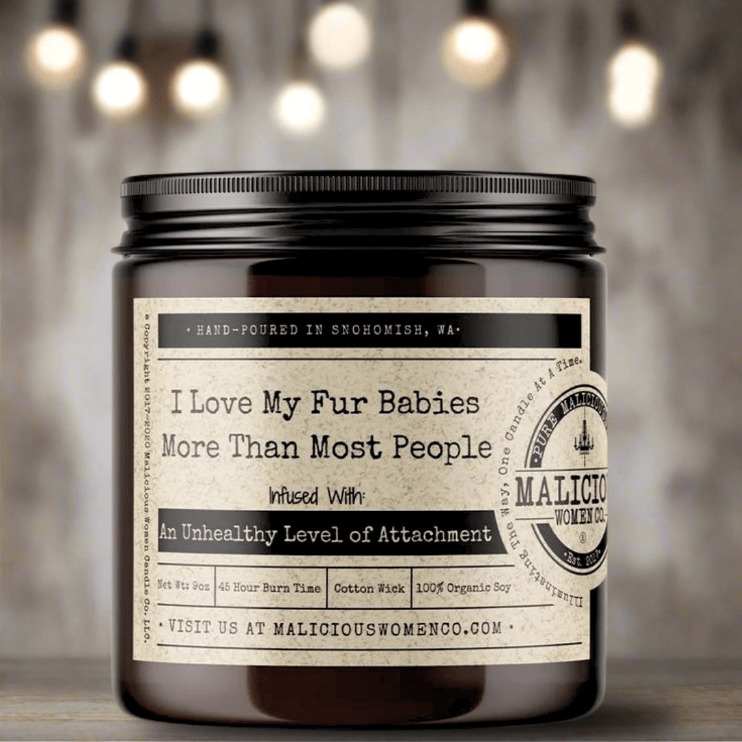 I Love My Fur Babies More Than Most People - Malicious Women Co. - Candles