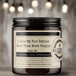 I Love My Fur Babies More Than Most People - Malicious Women Co. - Candles