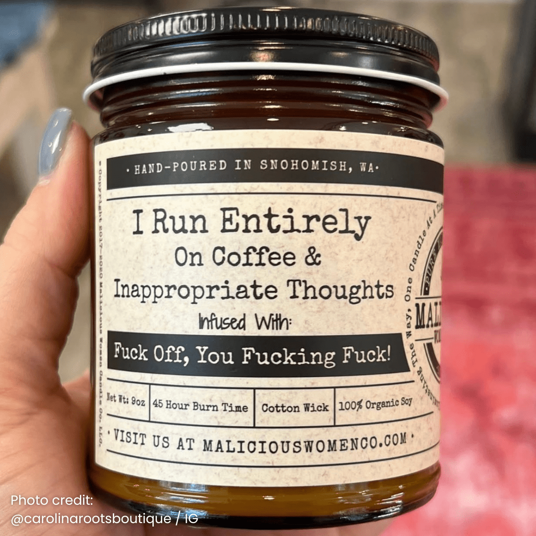 I Run Entirely On Coffee & Inappropriate Thoughts 9oz Funny Candle Malicious Women Co - Malicious Women Co. - Candles