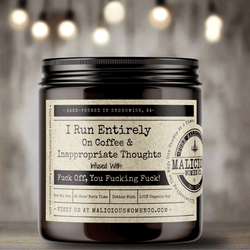 I Run Entirely On Coffee & Inappropriate Thoughts - Malicious Women Co. - Candles