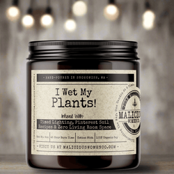 I Wet My Plants - Malicious Women Co. - Candles