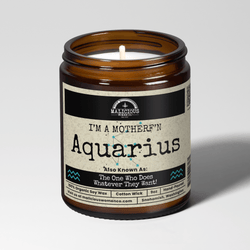 I'm a MotherF'n Aquarius (Jan 20 - Feb 18) The Zodiac Bitch 9oz Zodiac Candle Malicious Women Co 9oz Zodiac Candle Malicious Women Co - Malicious Women Co. - Candles