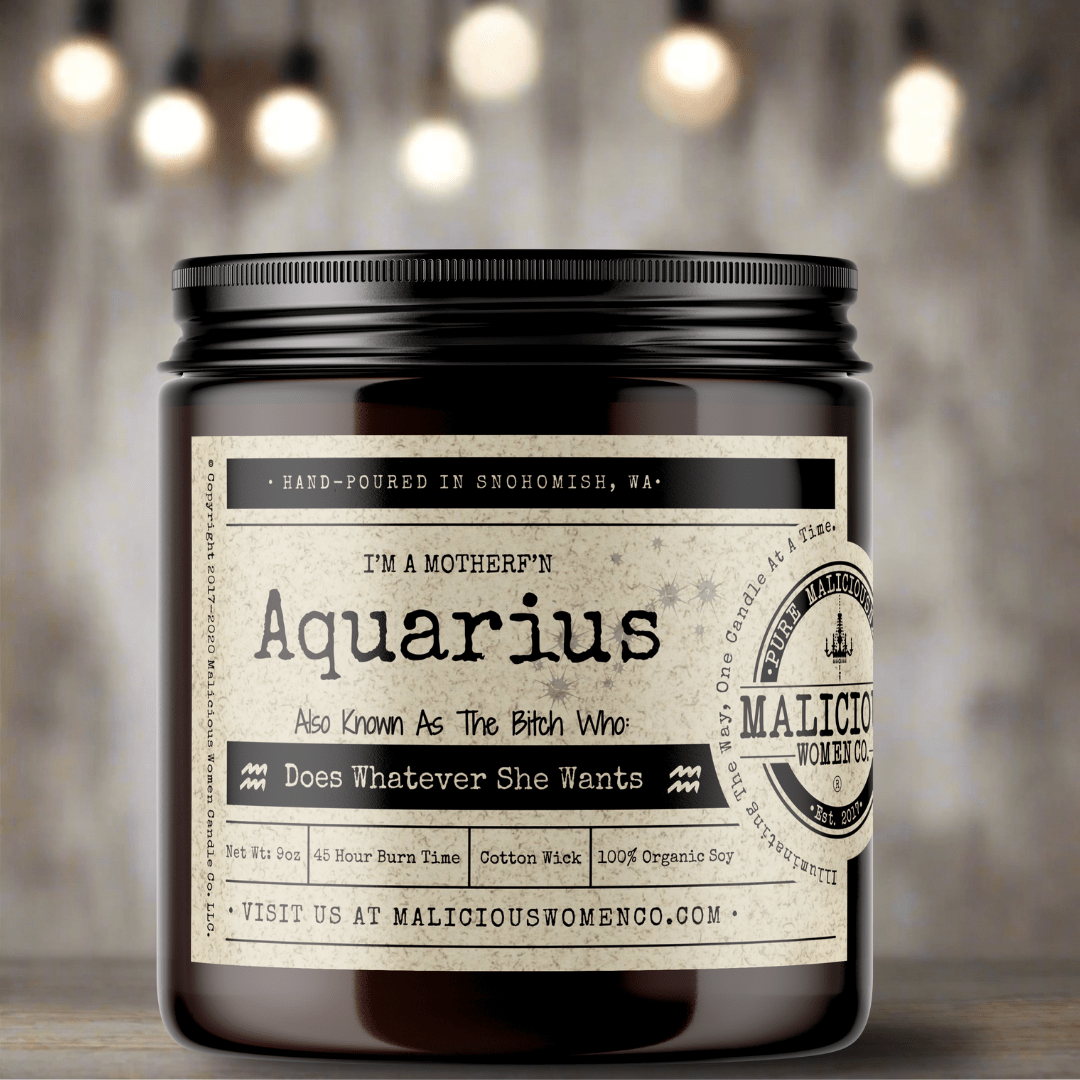 I'm a MotherF'n Aquarius (Jan 20 - Feb 18) The Zodiac Bitch - Malicious Women Co. - Candles
