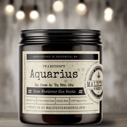 I'm a MotherF'n Aquarius (Jan 20 - Feb 18) The Zodiac Bitch - Malicious Women Co. - Candles