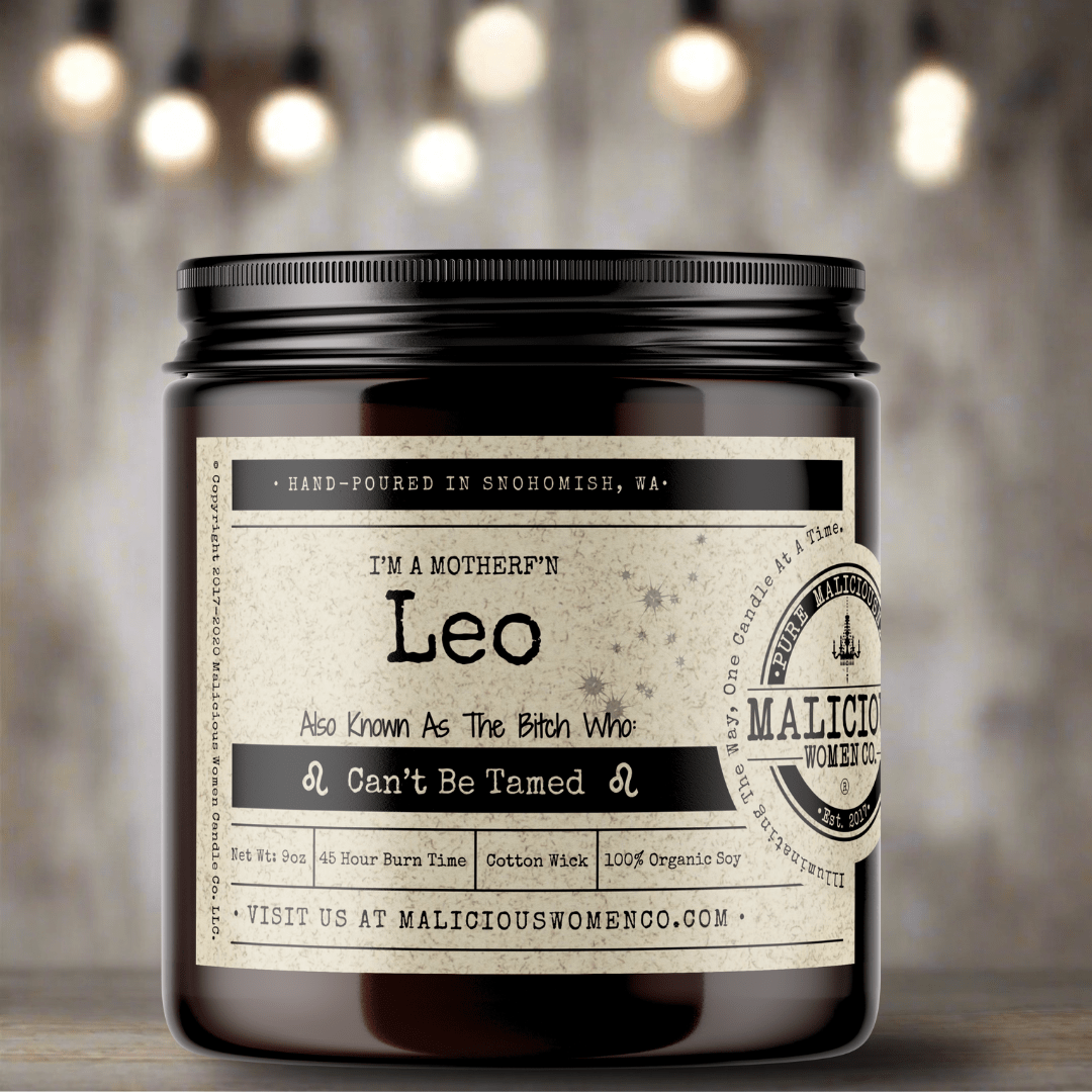 I'm a MotherF'n Leo (Jul 23 - Aug 22) The Zodiac Bitch - Malicious Women Co. - Candles