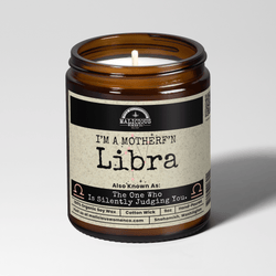 I'm a MotherF'n Libra (Sep 23 - Oct 22) The Zodiac Bitch 9oz Zodiac Candle Malicious Women Co - Malicious Women Co. - Candles
