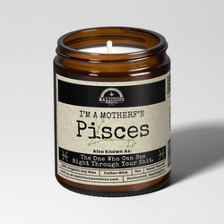 I'm a MotherF'n Pisces (Feb 19 - Mar 20) The Zodiac Bitch 9oz Zodiac Candle Malicious Women Co - Malicious Women Co. - Candles