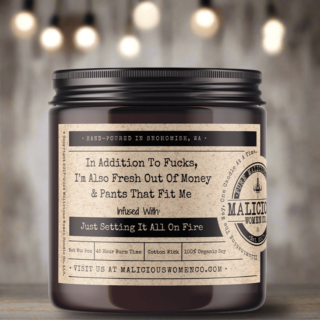 In Addition To Fucks, I’m Also Out Of Money & Pants That Fit Me - Malicious Women Co. - Candle