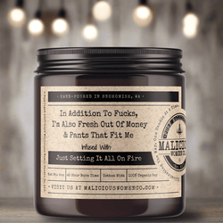 In Addition To Fucks, I’m Also Out Of Money & Pants That Fit Me - Malicious Women Co. - Candle