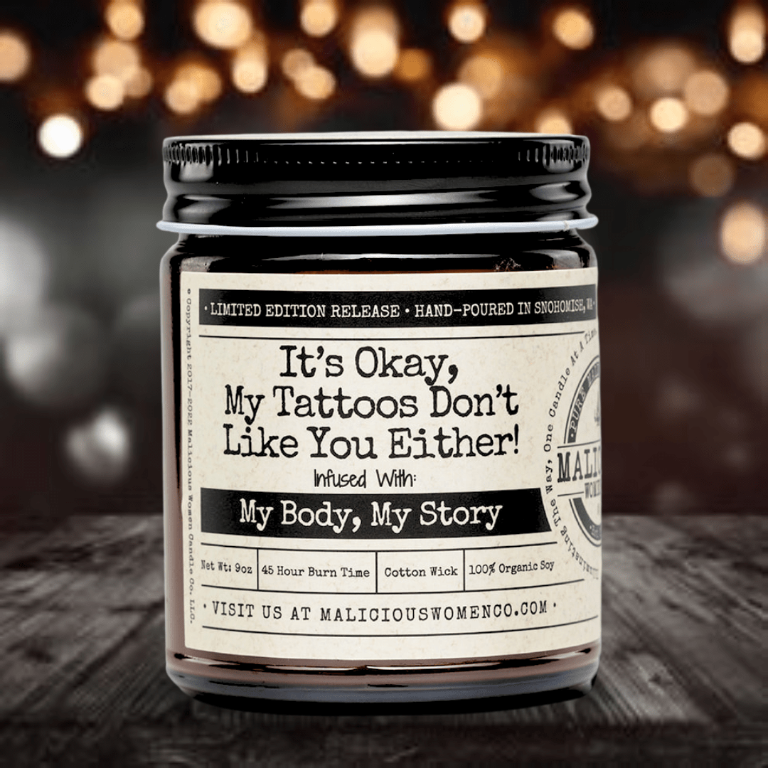 It's Okay, My Tattoos Don't Like You Either! - Malicious Women Co. - Candles
