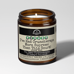 Ive Had Crunchwraps More Supreme Than This Court 9oz Political Candle Malicious Women Co - Malicious Women Co. - Candles