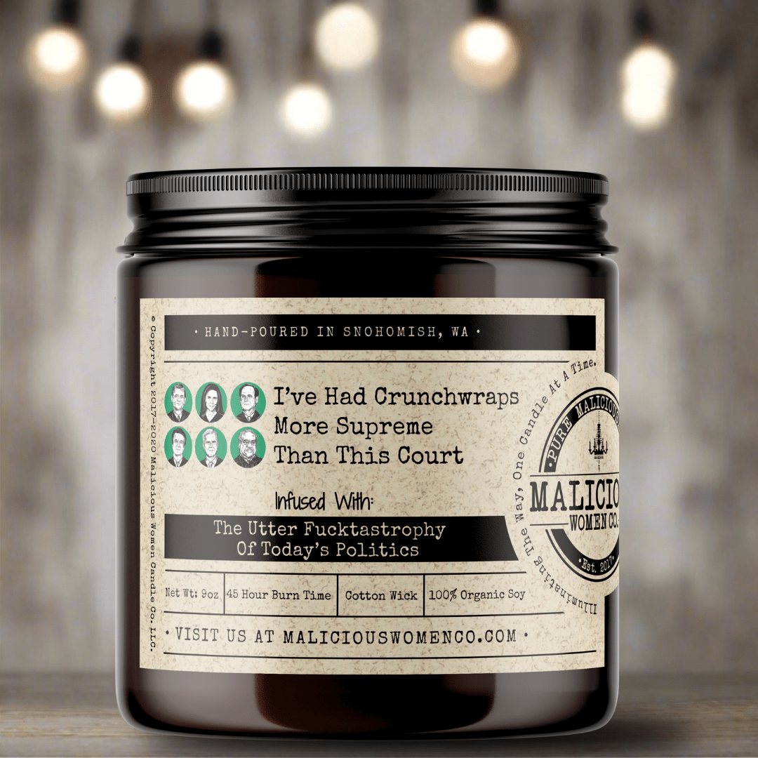 I've Had Crunchwraps More Supreme Than This Court - Malicious Women Co. - Candles