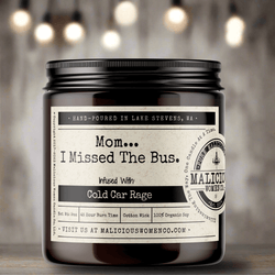 Mom...I Missed The Bus. - Malicious Women Co. - Candles