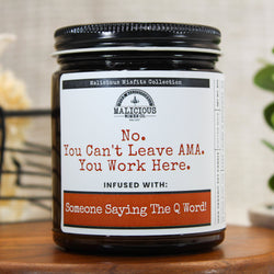 No, You Can't Leave A.M.A. - Malicious Misfits Collection - Malicious Women Co. - MM Candles
