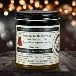 Nolite Te Bastardes Carborundum Infused with Resistance In A World Gone Giliad - Malicious Women Co. - Candles