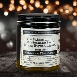 The Exhaustion of Explaining Basic Human Rights - 9oz Soy Candle - Malicious Women Co. - Candles