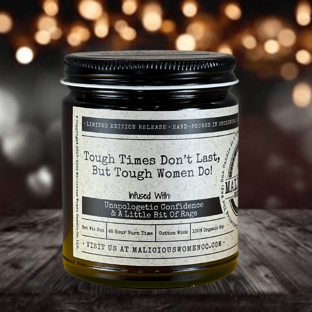 Tough Times Don’t Last, But Tough Women Do - 9oz Soy Candle - Malicious Women Co. - Candles