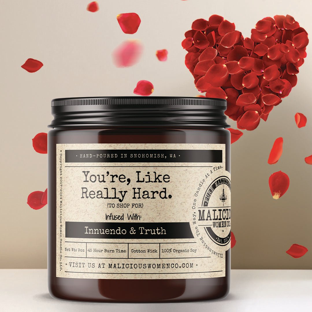You’re, Like Really Hard. (To Shop For) Infused With: “Innuendo & Truth” - Malicious Women Co. - Candles